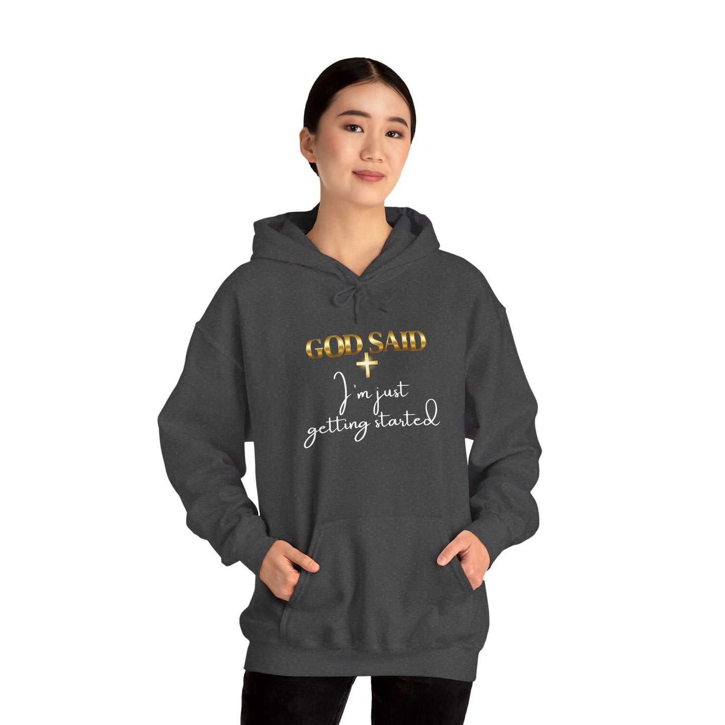 GOD SAID Hoodie – I’m Just Getting Started