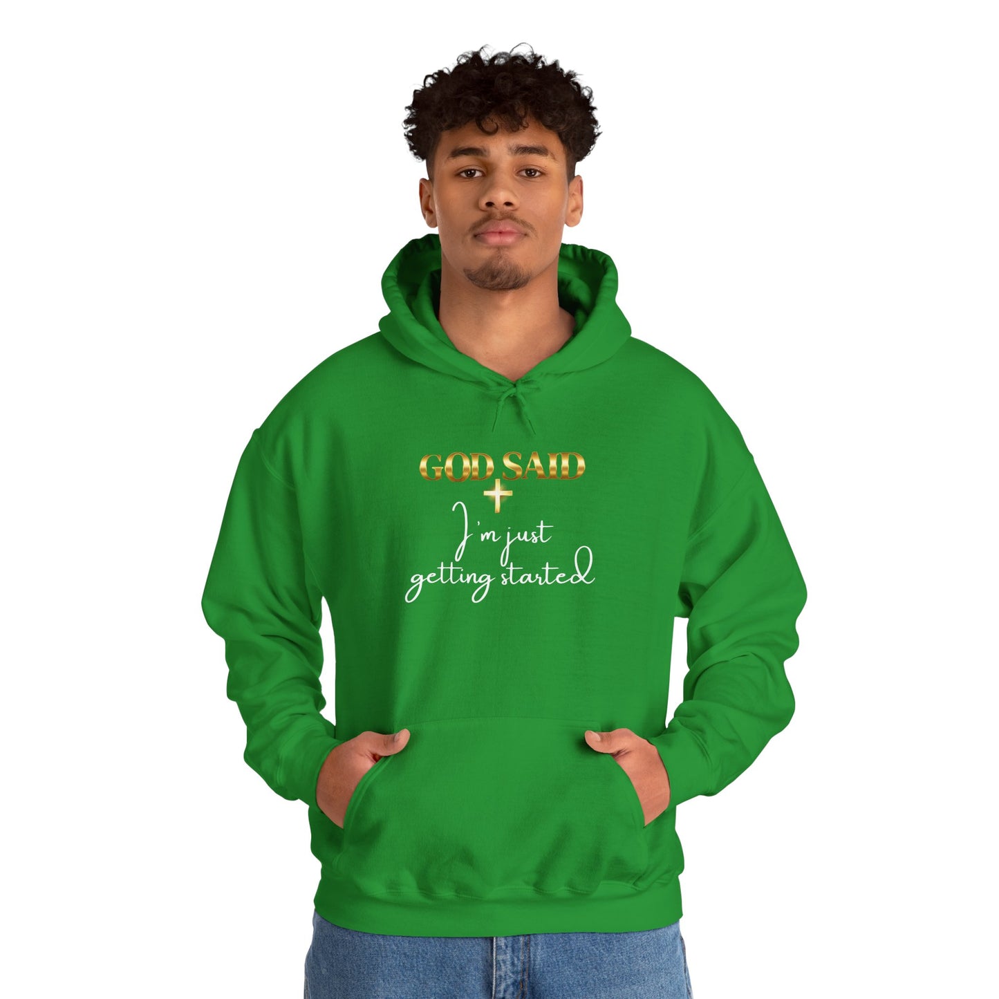 GOD SAID Hoodie – I’m Just Getting Started