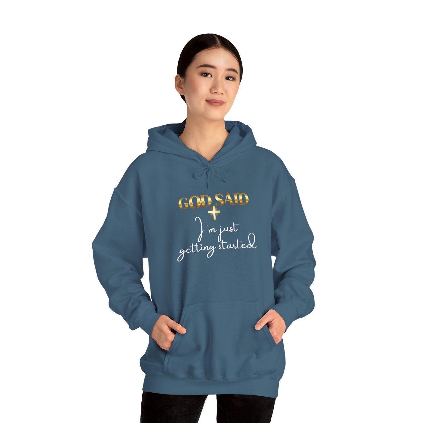 GOD SAID Hoodie – I’m Just Getting Started