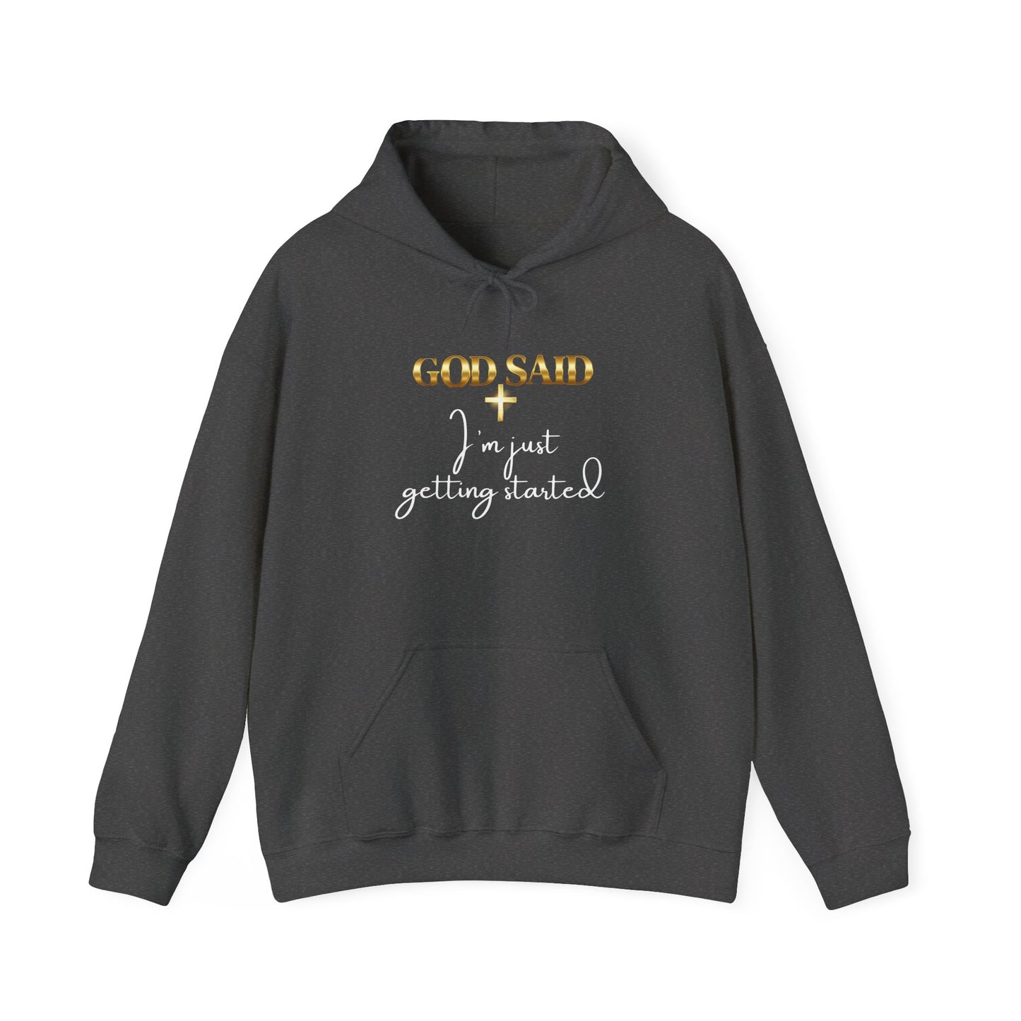 GOD SAID Hoodie – I’m Just Getting Started