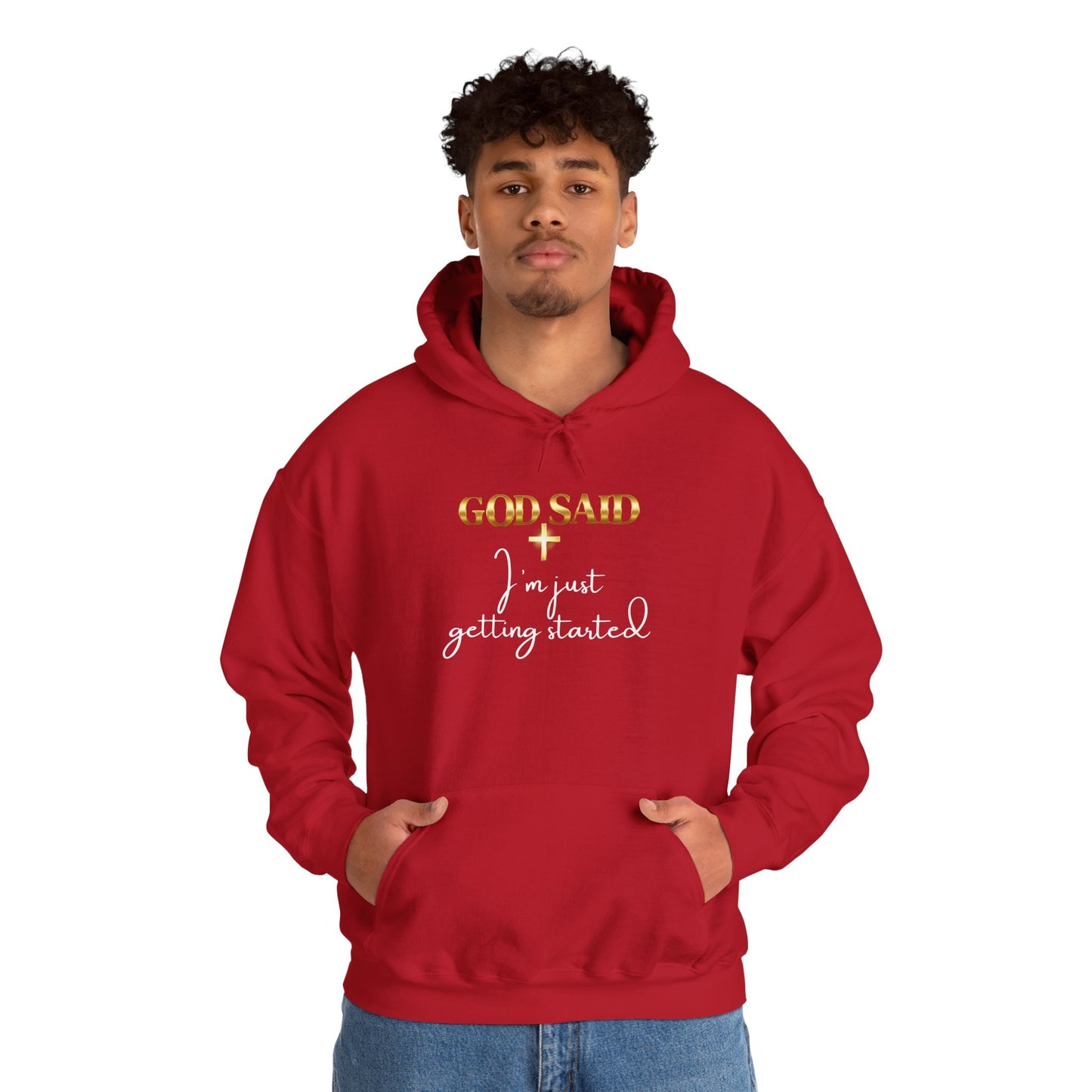 GOD SAID Hoodie – I’m Just Getting Started