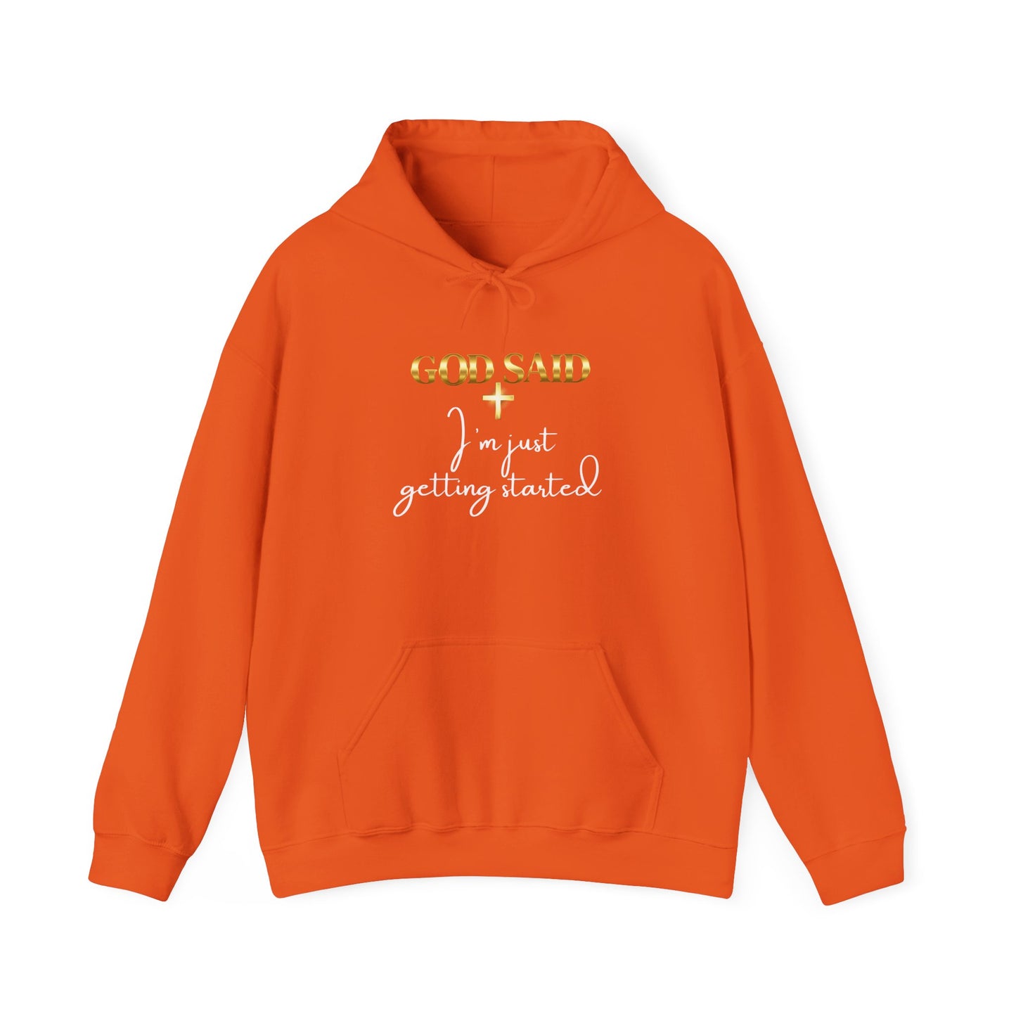 GOD SAID Hoodie – I’m Just Getting Started
