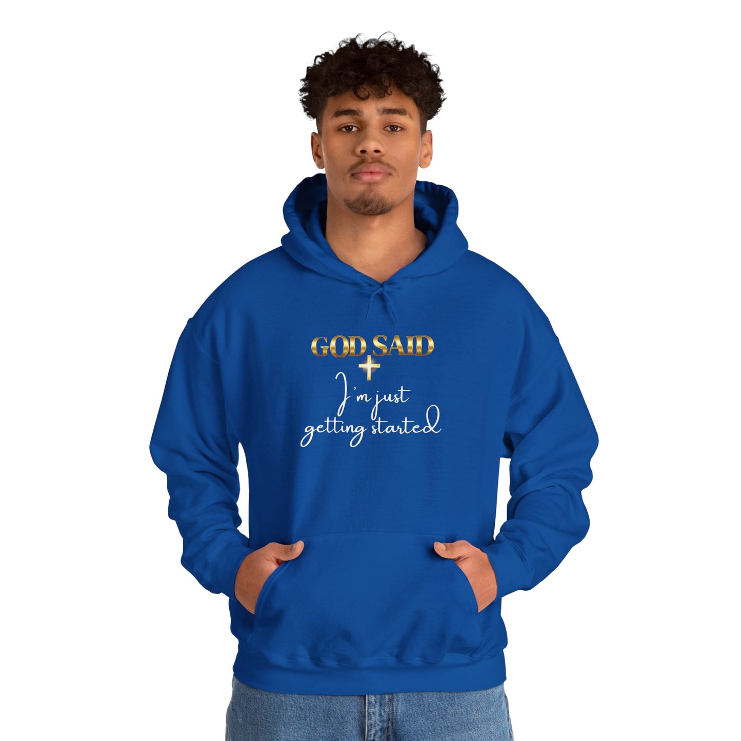 GOD SAID Hoodie – I’m Just Getting Started