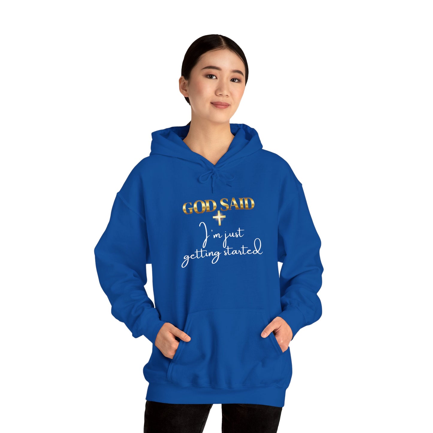 GOD SAID Hoodie – I’m Just Getting Started