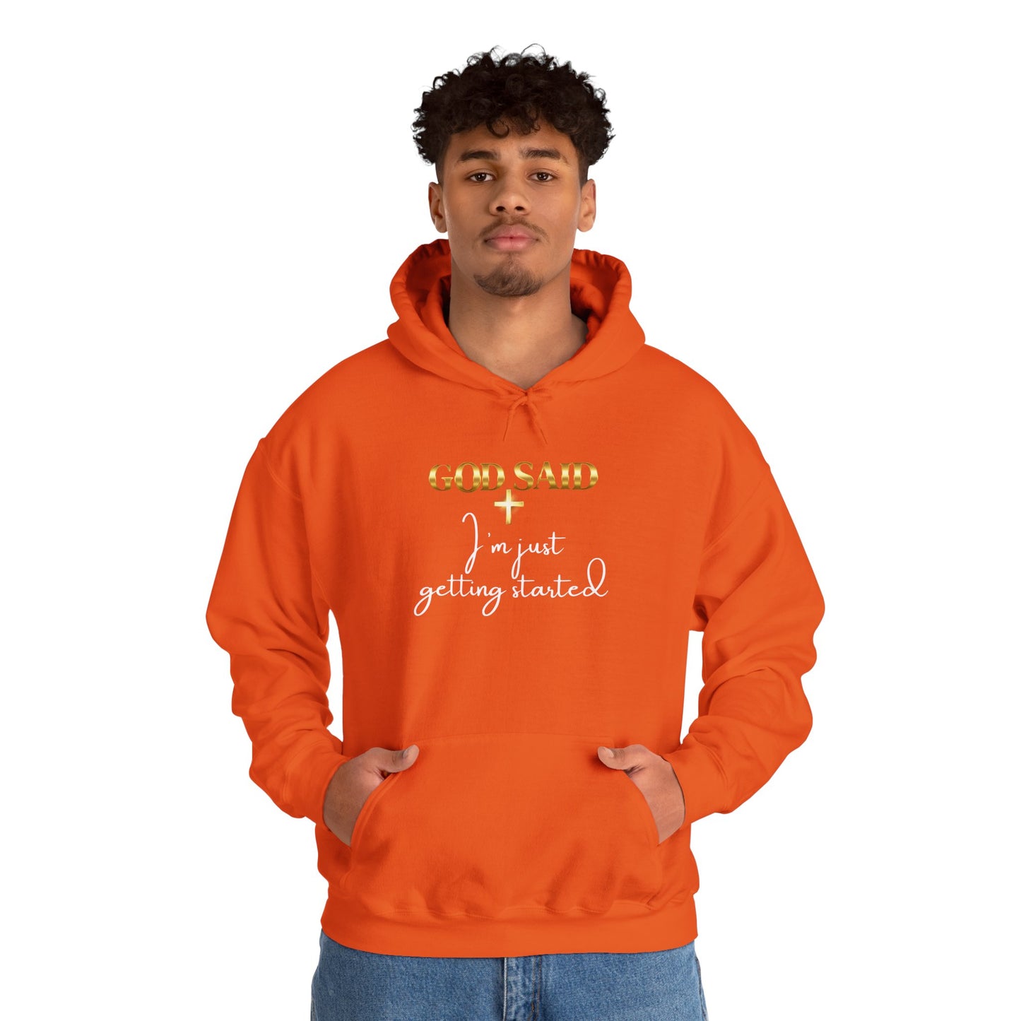 GOD SAID Hoodie – I’m Just Getting Started