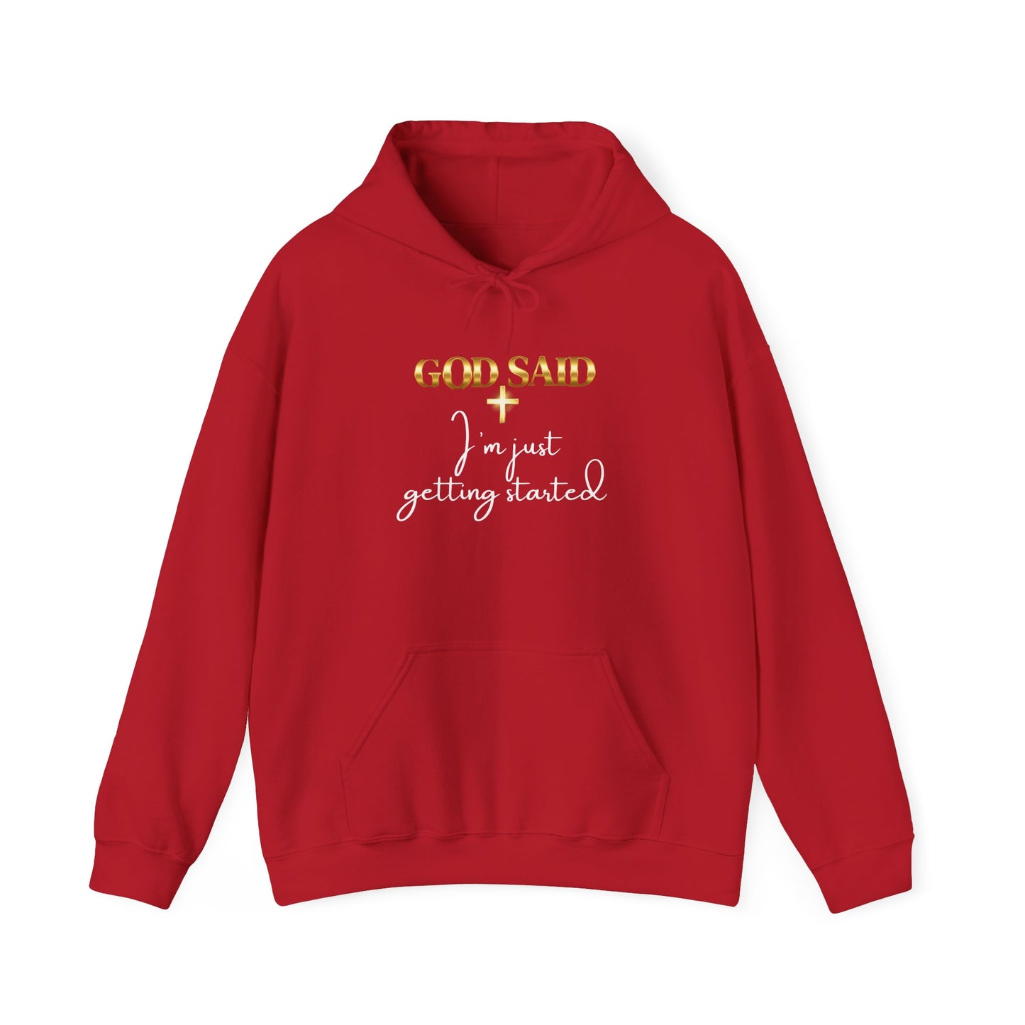 GOD SAID Hoodie – I’m Just Getting Started