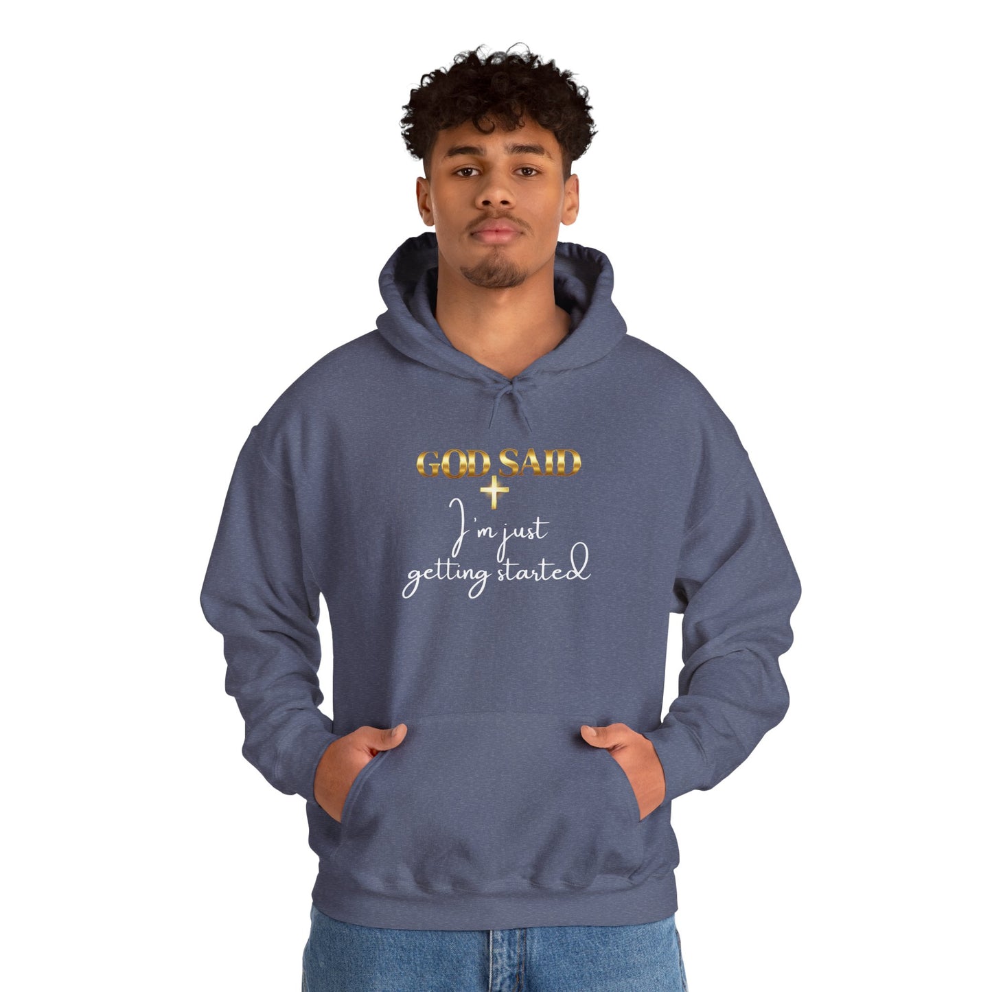 GOD SAID Hoodie – I’m Just Getting Started