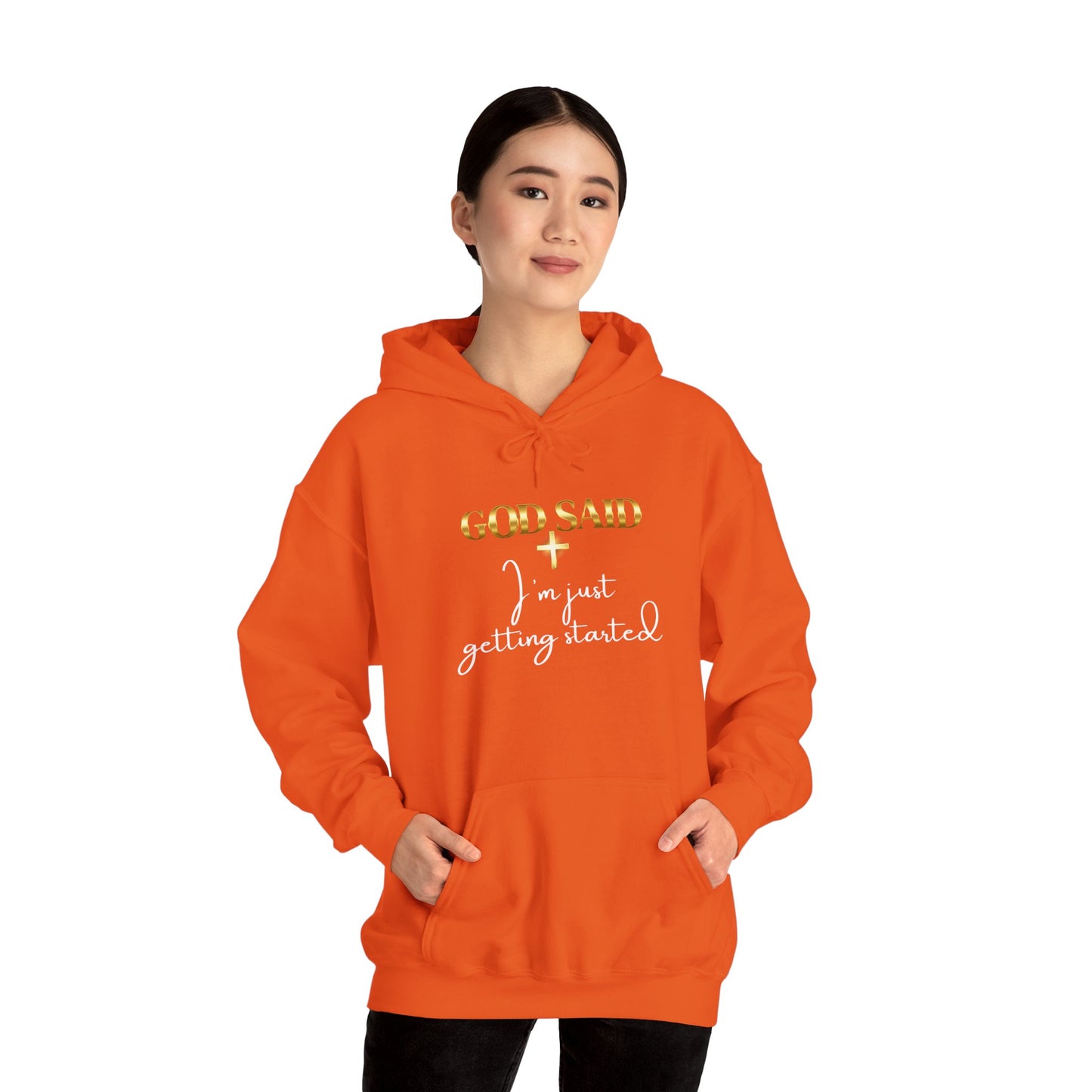 GOD SAID Hoodie – I’m Just Getting Started