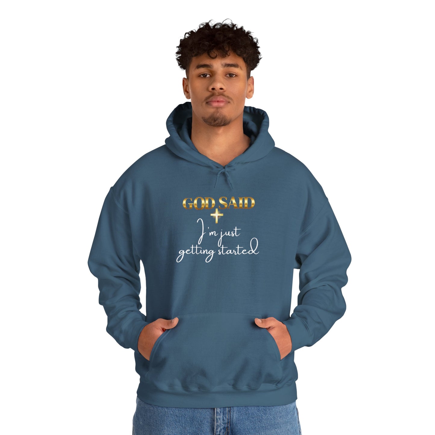GOD SAID Hoodie – I’m Just Getting Started