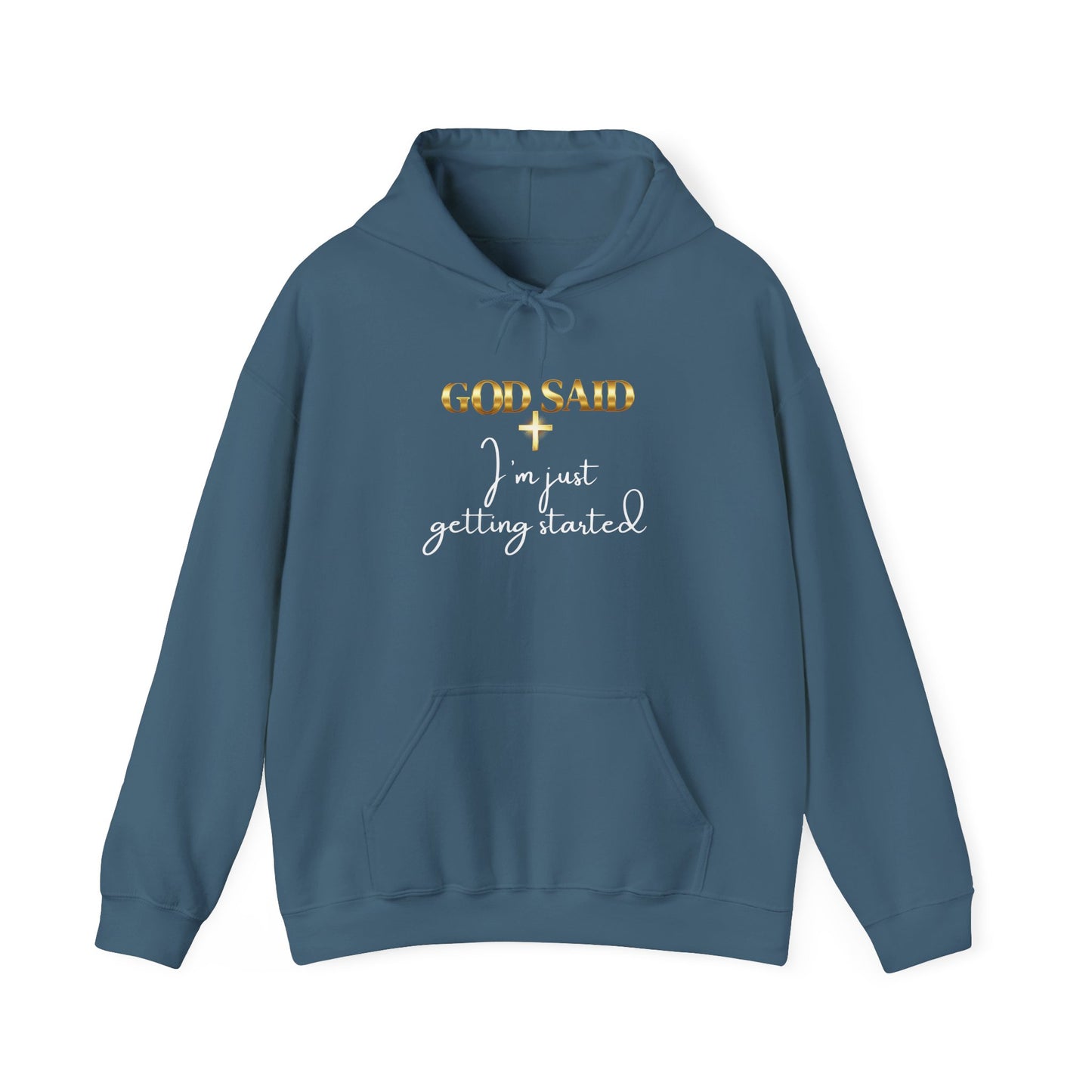GOD SAID Hoodie – I’m Just Getting Started