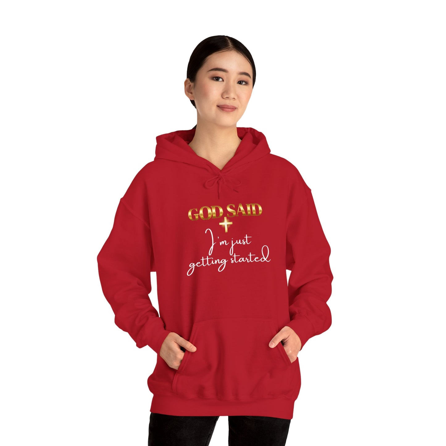 GOD SAID Hoodie – I’m Just Getting Started