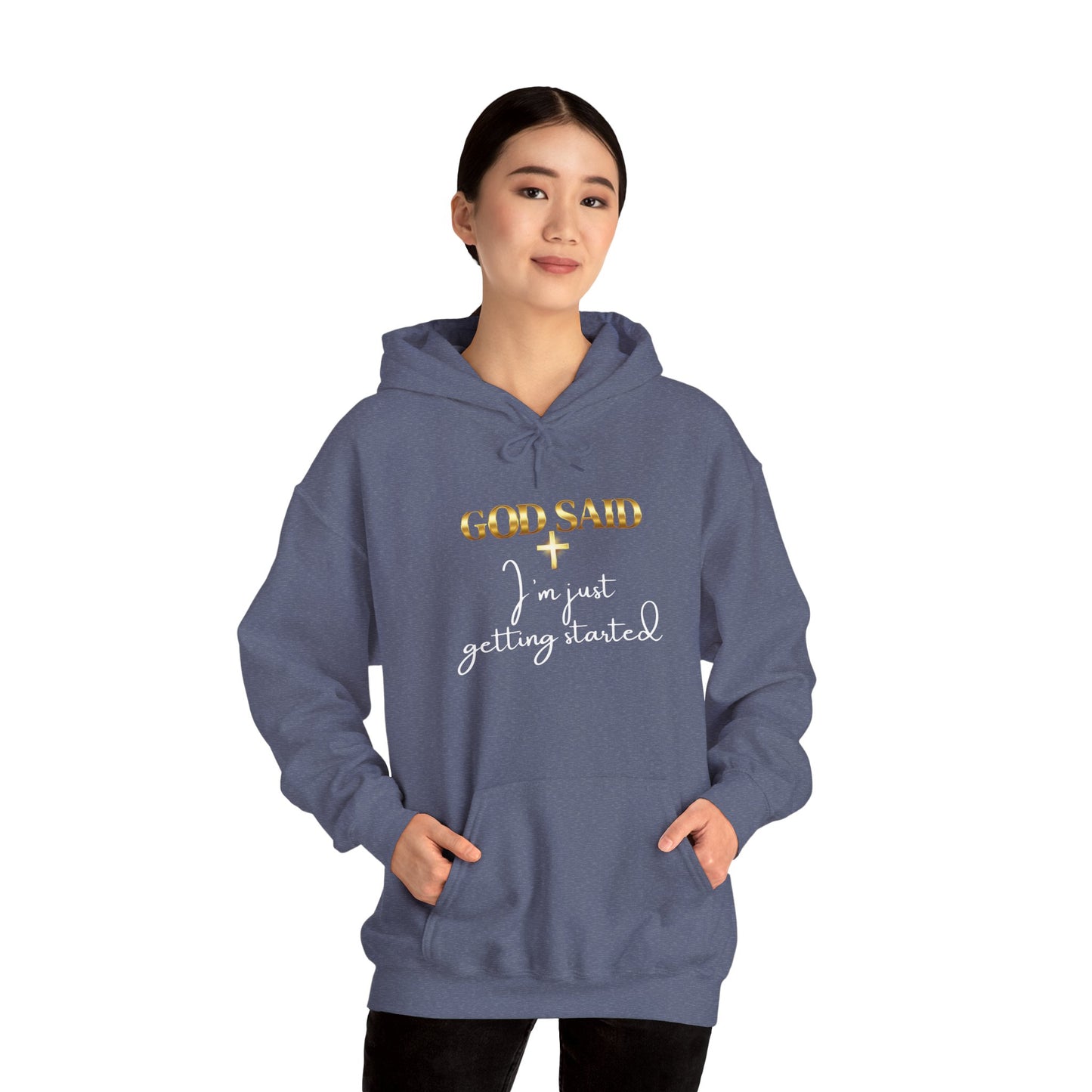 GOD SAID Hoodie – I’m Just Getting Started
