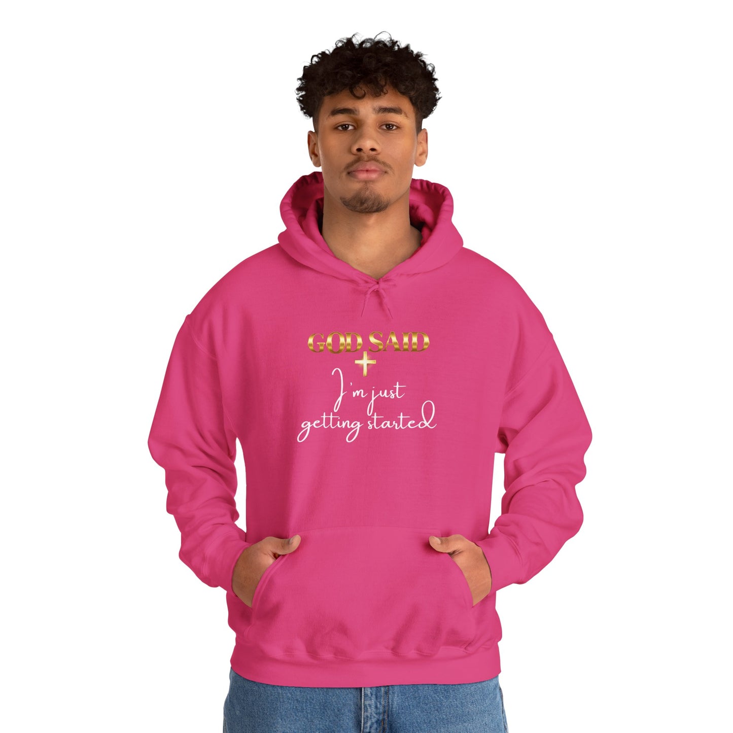 GOD SAID Hoodie – I’m Just Getting Started