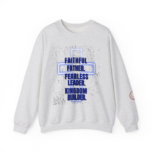 Christian Dad Sweat Shirt – Faithful Father, Fearless Leader, Kingdom Builder