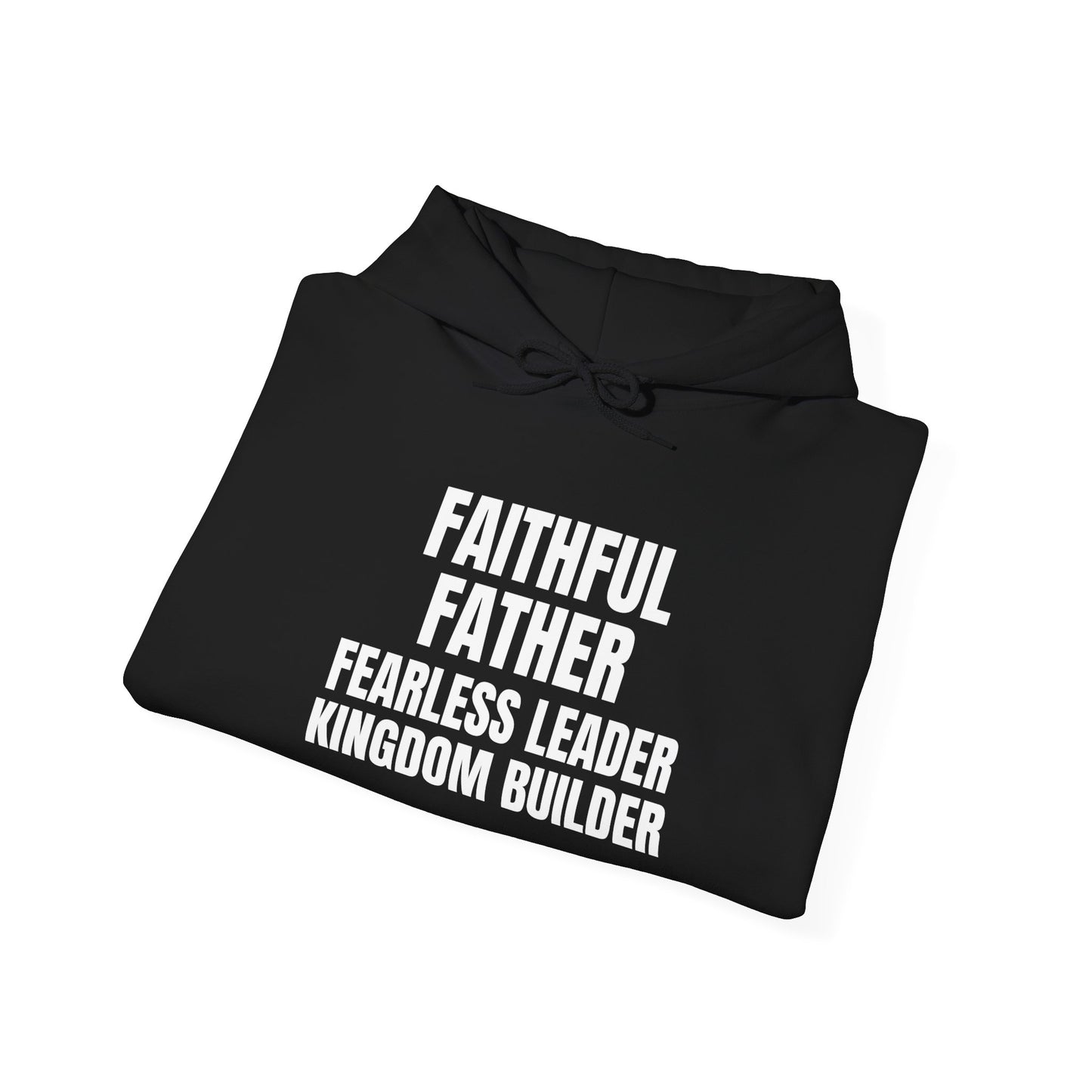 Faithful Father • Fearless Leader • Kingdom Builder – Men's Hoodie
